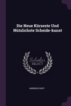 Paperback Die Neue Kürzeste Und Nützlichste Scheide-kunst Book