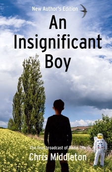 Paperback An Insignificant Boy (New Author's Edition): The Final Broadcast of Radio Clix Book