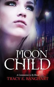 Moon Child - Book #2 of the By Blood