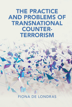 Hardcover The Practice and Problems of Transnational Counter-Terrorism Book