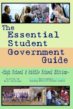 Paperback The Essential Student Government Guide: High School & Middle School Edition Book