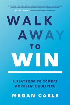 Hardcover Walk Away to Win: A Playbook to Combat Workplace Bullying Book