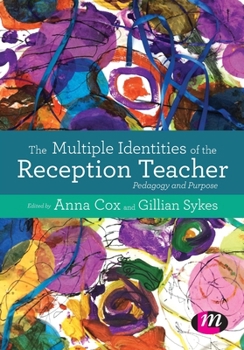 Paperback The Multiple Identities of the Reception Teacher: Pedagogy and Purpose Book
