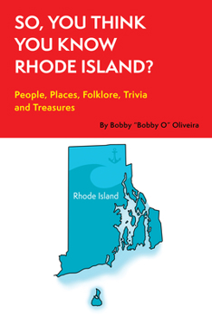 Paperback So, You Think You Know Rhode Island?: People, Places, Folklore, Trivia and Treasures Book