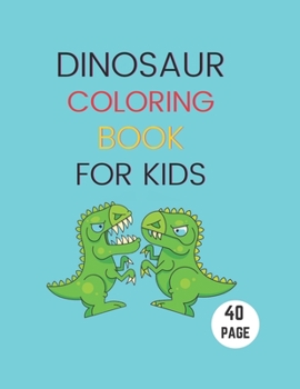 Paperback Dinosaur Coloring Book For KIds: Great Gift For Boys & Girls Ages 3-8 Book