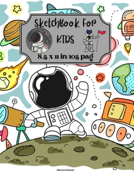 Sketchbook for Kids: Cute Sketchbook for Kids Large Dimensions 8.5x11 in With Blank Paper for Boys to Drawing, Doodling, Journaling, Sketching Practice your Sketch with this Amazing Notebook