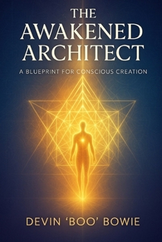 Paperback The Awakened Architect: A Blueprint for Conscious Creation Book
