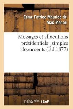 Paperback Messages Et Allocutions Présidentiels: Simples Documents [French] Book