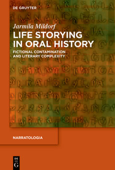 Hardcover Life Storying in Oral History: Fictional Contamination and Literary Complexity Book