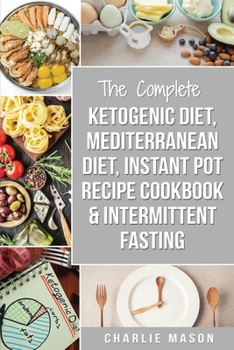 Paperback Ketogenic Diet, Mediterranean Diet Cookbook, Instant Pot Recipe Book, Intermittent Fasting: Ketogenic Recipe Book Mediterranean Cookbook Instant Pot r Book
