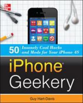 Paperback iPhone Geekery: 50 Insanely Cool Hacks and Mods for Your iPhone 4s Book