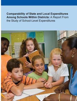 Paperback Comparability of State and Local Expenditures Among Schools Within Districts: A Report From the Study of School-Level Expenditures Book