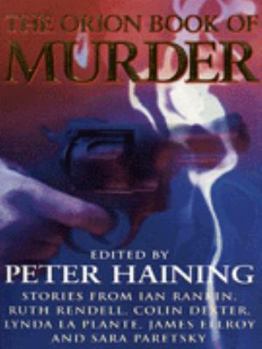 The Orion Book of Murder: 100 of the World's Greatest Crime Stories