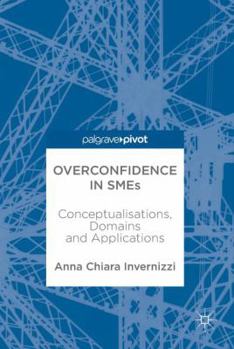 Hardcover Overconfidence in SMEs: Conceptualisations, Domains and Applications Book