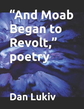 Paperback "And Moab Began to Revolt," poetry Book