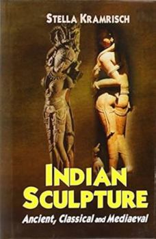 Hardcover Indian Sculpture: Ancient, Classical and Mediaeval Book