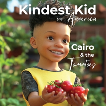 Kindest Kid in the World: Cairo and the Tomatoes