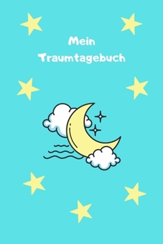 Mein Traumtagebuch: Journal - Notizbuch - Insgesamt 135 Seiten - Maße ca. DIN A5 (German Edition)