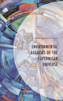 Hardcover Environmental Legacies of the Copernican Universe Book