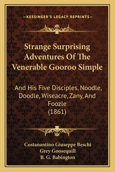 Paperback Strange Surprising Adventures Of The Venerable Gooroo Simple: And His Five Disciples, Noodle, Doodle, Wiseacre, Zany, And Foozle (1861) Book