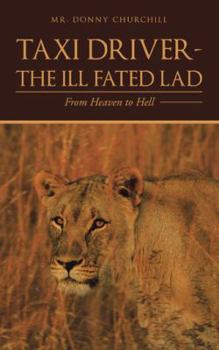 Paperback Taxi Driver-the Ill Fated Lad: From Heaven to Hell Book