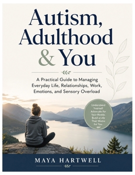 Paperback Autism, Adulthood & You: A practical, compassionate self-help guide created for autistic adults Book