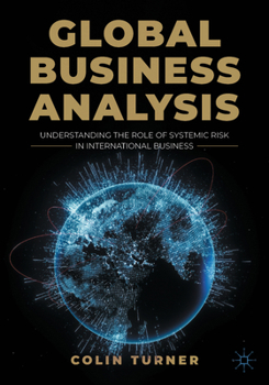 Paperback Global Business Analysis: Understanding the Role of Systemic Risk in International Business Book