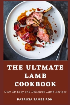 Paperback The Ultmate Lamb Cookbook: Over 50 Easy and Delicious Lamb Recipes Book