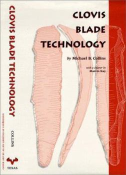 Hardcover Clovis Blade Technology: A Comparative Study of the Keven Davis Cache, Texas (Title Page Only) Book