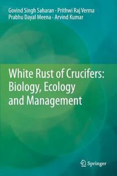 Hardcover White Rust of Crucifers: Biology, Ecology and Management Book