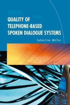 Paperback Quality of Telephone-Based Spoken Dialogue Systems Book
