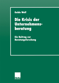 Paperback Die Krisis Der Unternehmensberatung: Ein Beitrag Zur Beratungsforschung [German] Book