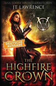 The Highfire Crown, Deutsche Ausgabe: Ein Urban-Fantasy-Action-Abenteuer, Komplette 6-bändige Reihe (Blutmagie)