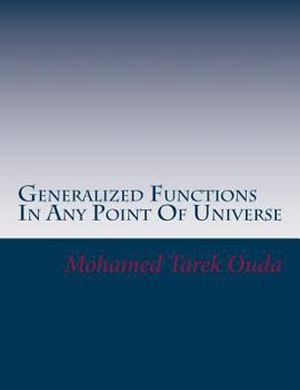Paperback Generalized Functions In Any Point Of Universe: New Mathematical Forms For Calculate Generalized Functions In Any Point Of Universe Book