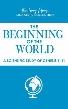 Mass Market Paperback The Beginning of the World: A Scientific Study of Genesis 1-11 Book