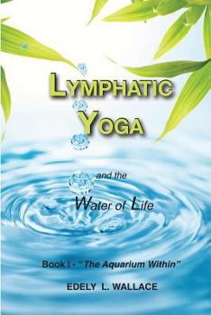 Paperback Lymphatic Yoga: Book I - "The Aquarium Within" Book