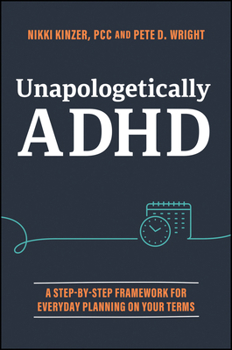 Paperback Unapologetically ADHD: A Step-By-Step Framework for Everyday Planning on Your Terms Book