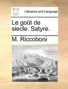 Paperback Le Go?t de Siecle. Satyre. [French] Book