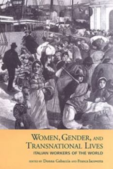 Women, Gender, and Transnational Lives: Italian Workers of the World (Studies in Gender and History)