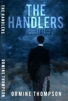 Paperback The Handlers: You Think You Know About Ghost! But These Are Not Your Mother's Ghosts! Book