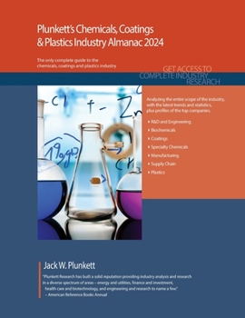 Paperback Plunkett's Chemicals, Coatings & Plastics Industry Almanac 2024: Chemicals, Coatings & Plastics Industry Market Research, Statistics, Trends and Leadi Book