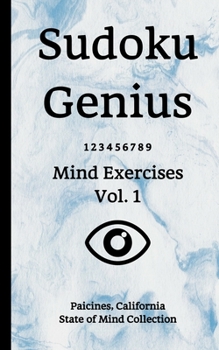 Paperback Sudoku Genius Mind Exercises Volume 1: Paicines, California State of Mind Collection Book