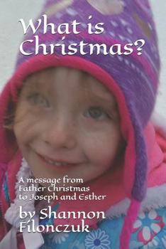 Paperback What is Christmas?: A message from Father Christmas to Joseph and Esther Book