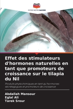 Paperback Effet des stimulateurs d'hormones naturelles en tant que promoteurs de croissance sur le tilapia du Nil [French] Book