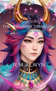 The Rainbow Dragon.: (An Androgynous Alien Shifter Takes the Form of a Benevolent Dragon in their Search for Lost Love and Acceptance)