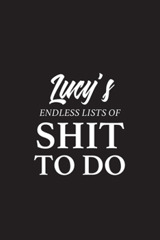 Paperback Lucy's Endless Lists of Shit to do - A5 6x9 Inches 120 Dot-Grid Pages - Lucy Name Journal - Personalized Notebook - To Do List Minimal Minimalistic No Book