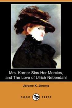 Paperback Mrs. Korner Sins Her Mercies and the Love of Ulrich Nebendahl (Dodo Press) Book