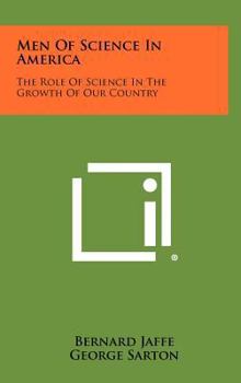 Hardcover Men of Science in America: The Role of Science in the Growth of Our Country Book
