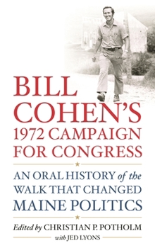 Bill Cohen's 1972 Campaign for Congress: The Walk That Changed Maine Politics