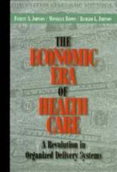 Hardcover Economic Era of Health Care: A Revolution in Organized Delivery Systems Book